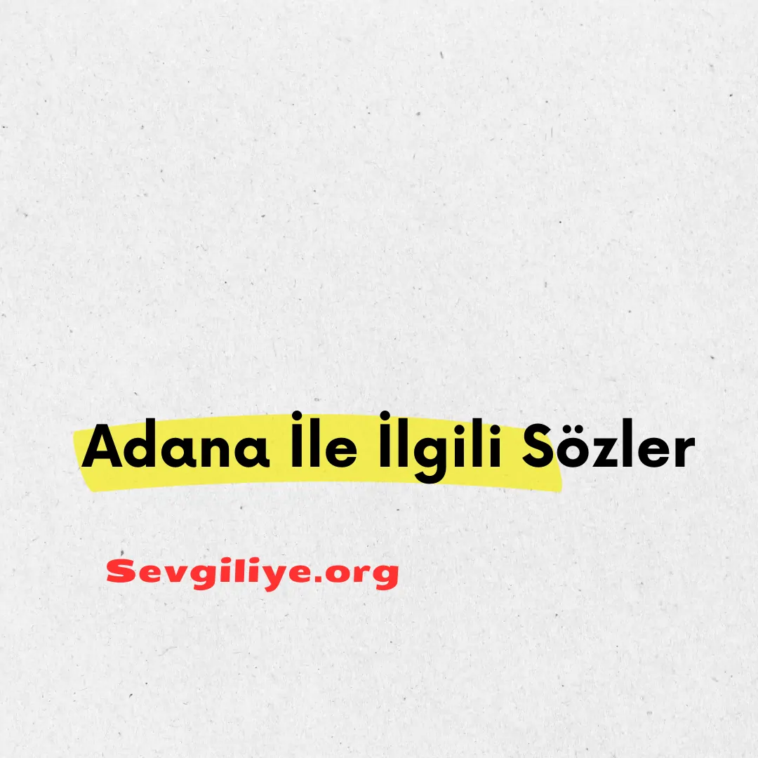 Adana İle İlgili Sözler (1)