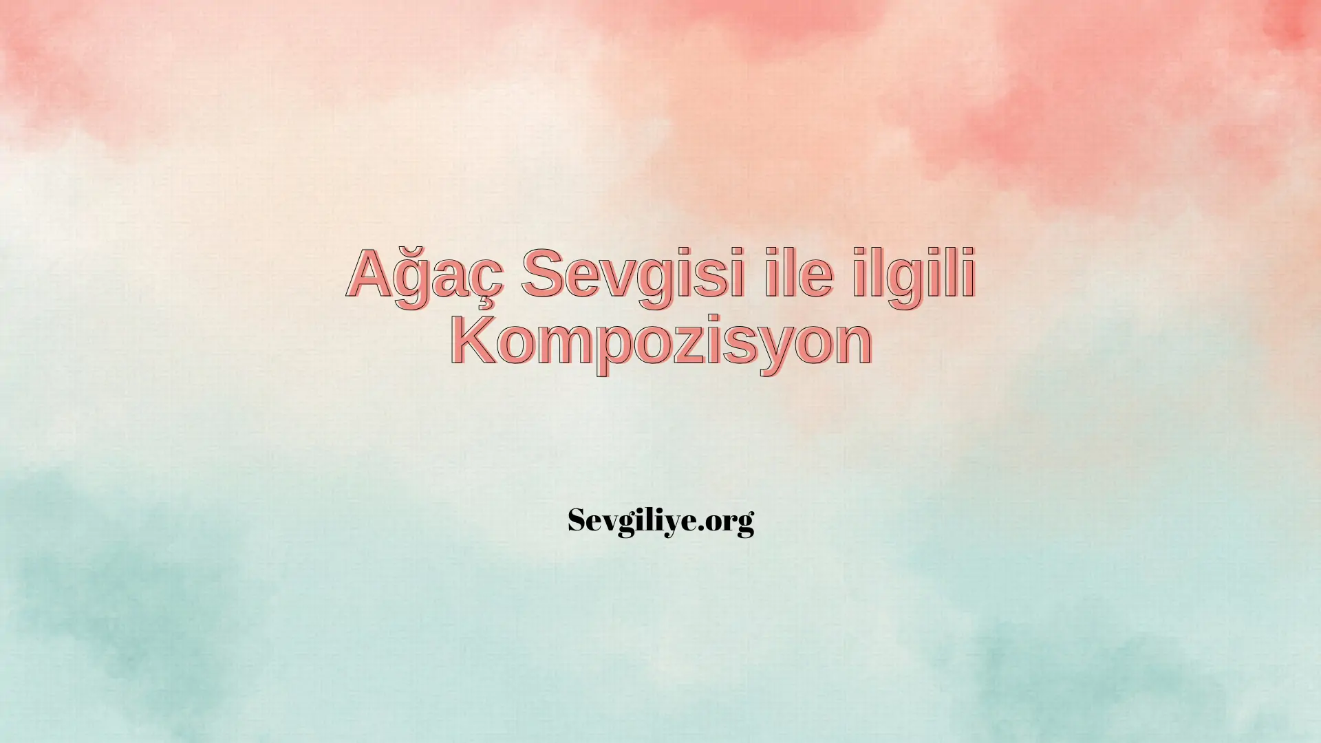 Ağaç Sevgisi ile ilgili Kompozisyon