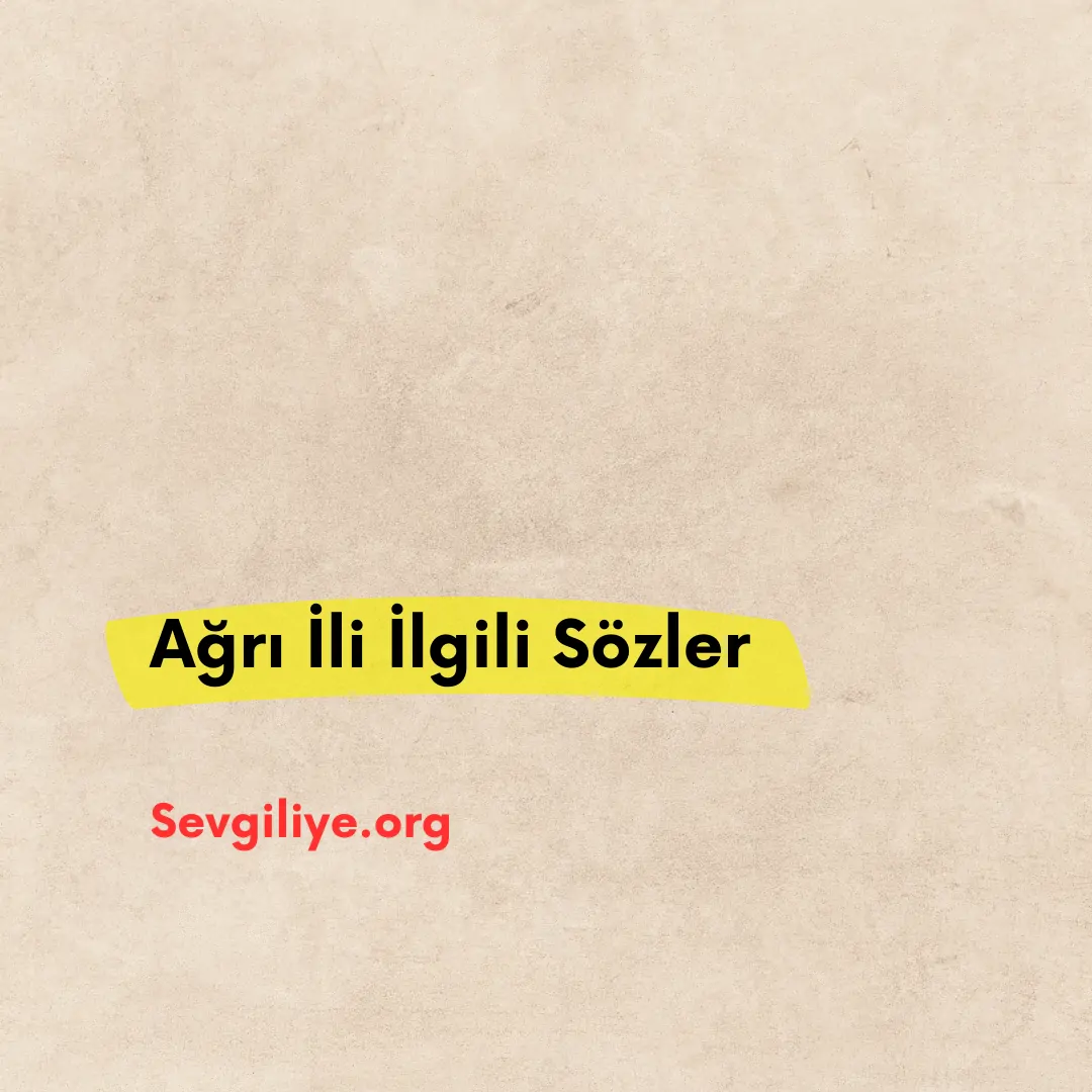 Ağrı İli İlgili Sözler