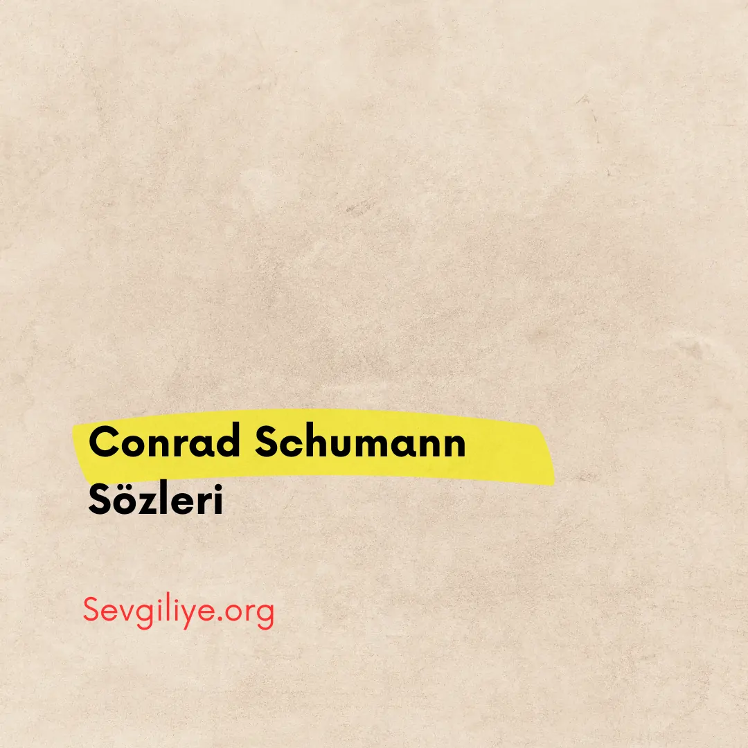 Conrad Schumann Sözleri