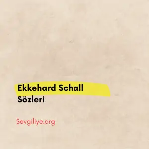 Ekkehard Schall Sözleri