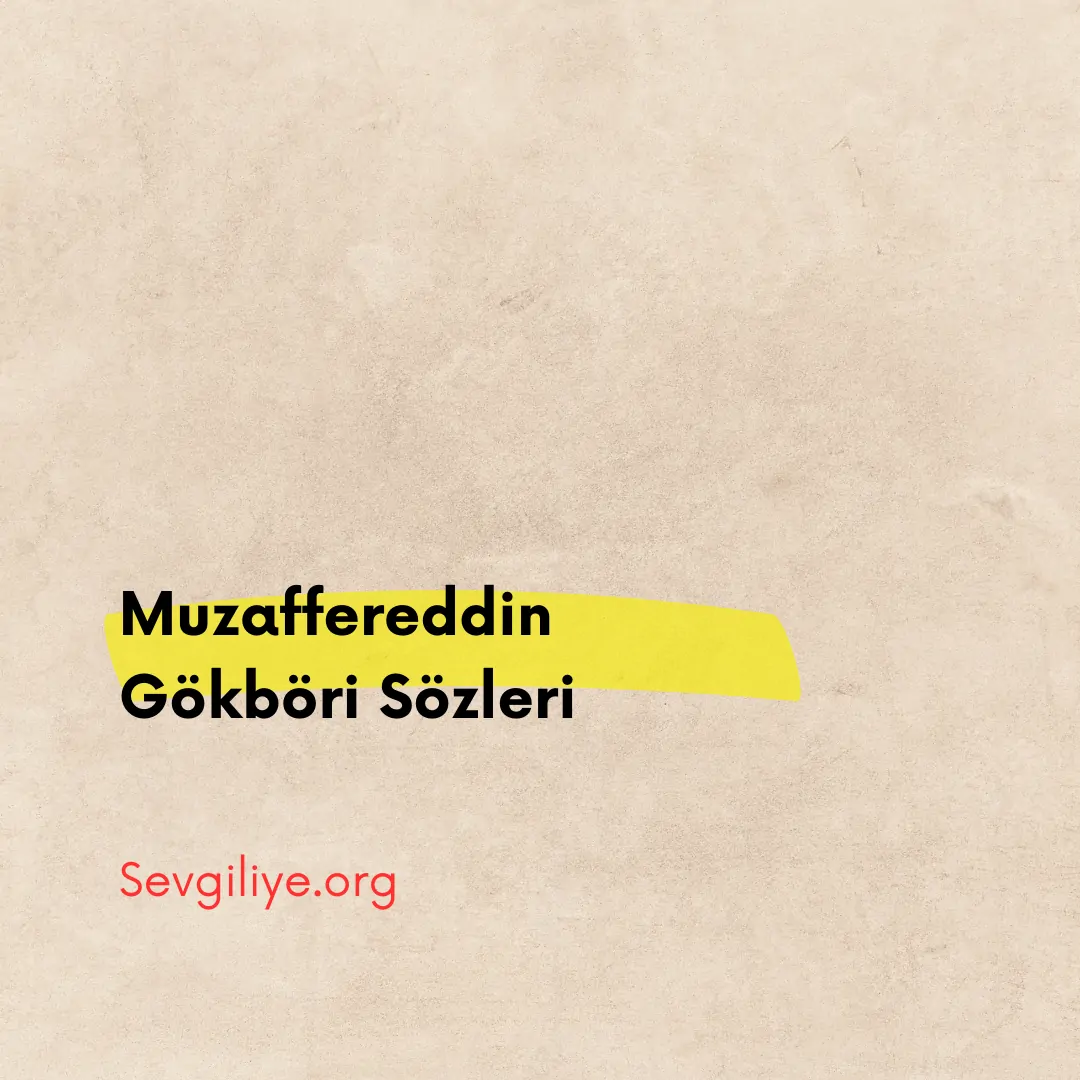 Muzaffereddin Gökböri Sözleri