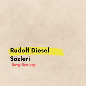 Rudolf Diesel Sözleri