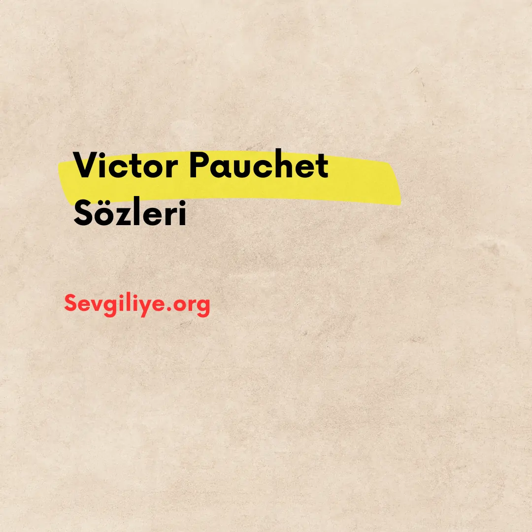 Victor Pauchet Sözleri