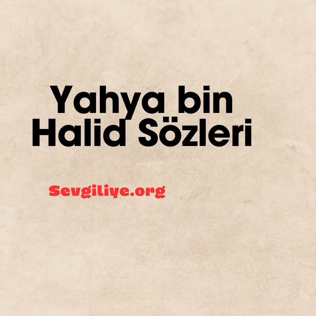 Yahya bin Halid Sözleri