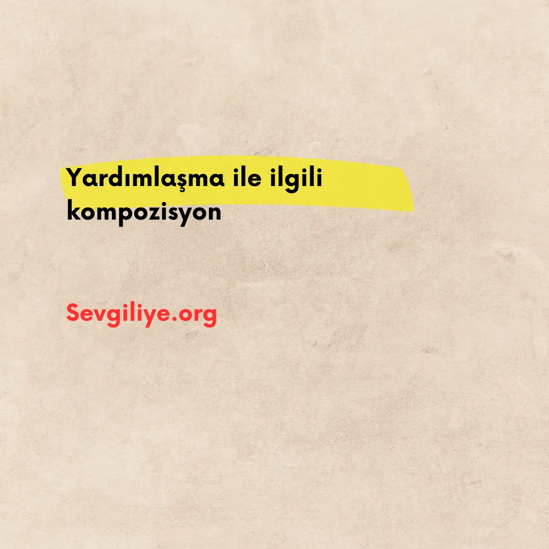 Yardımlaşma ile ilgili kompozisyon