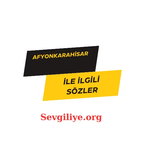 Afyonkarahisar ile ilgili sözler