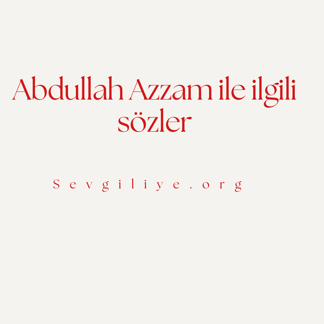 Abdullah Azzam ile ilgili sözler