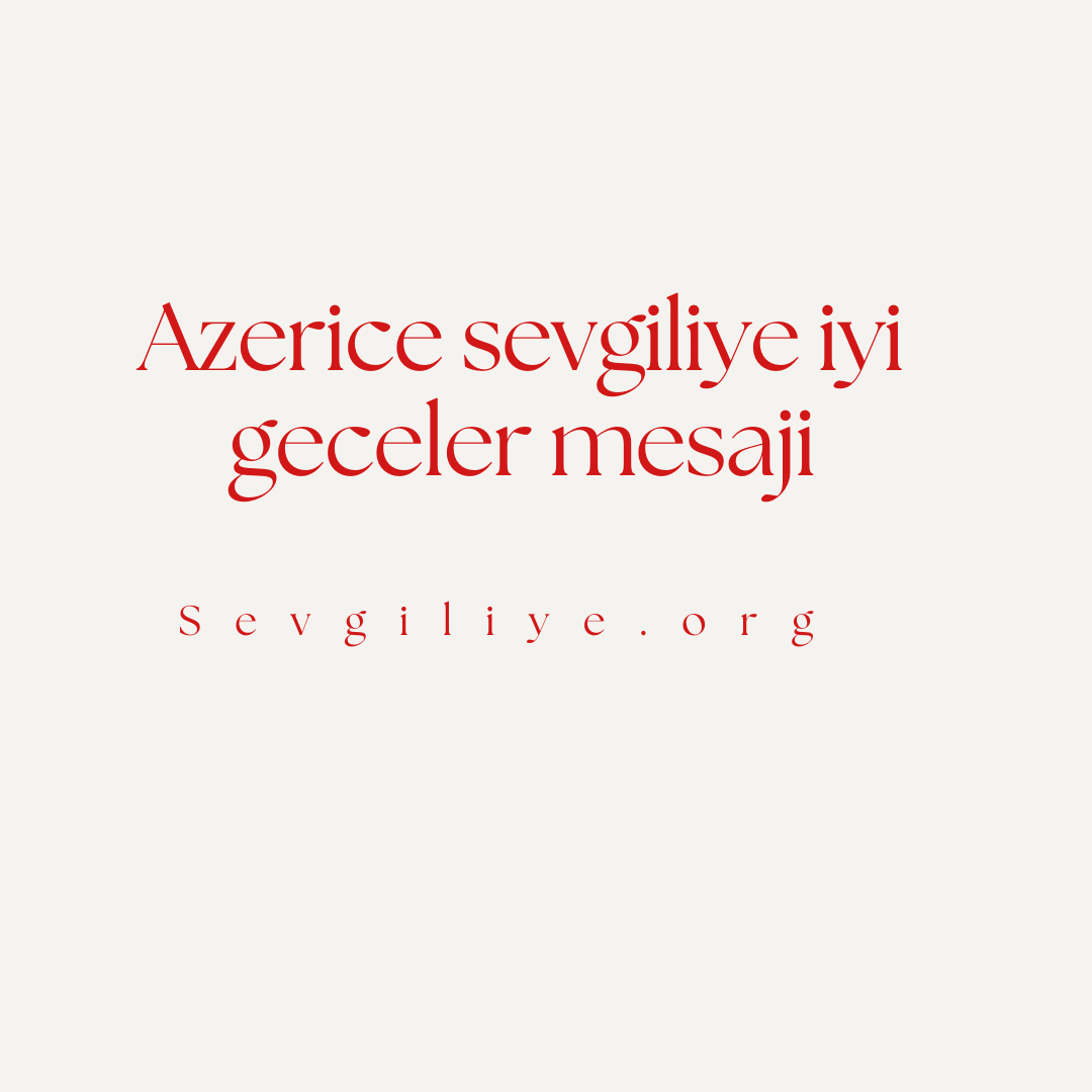 Azerice sevgiliye iyi geceler mesaji