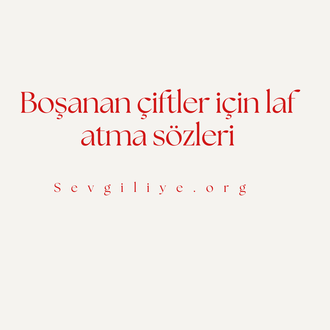 Boşanan çiftler için laf atma sözleri