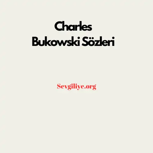 Charles Bukowski Sözleri