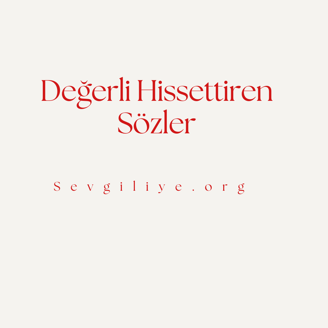 Değerli Hissettiren Sözler