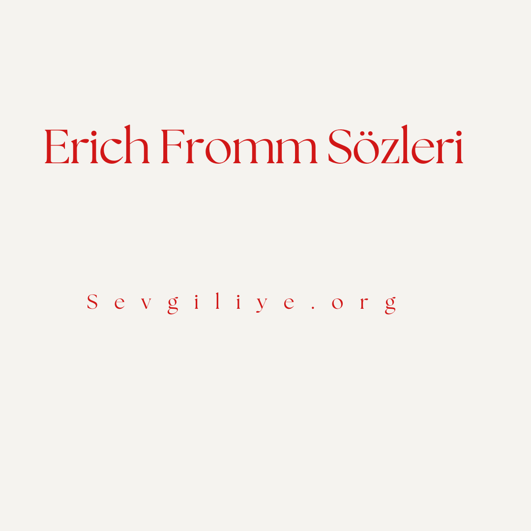 Erich Fromm Sözleri