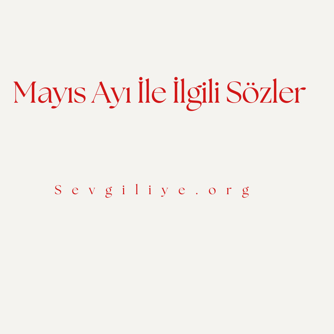 Mayıs Ayı İle İlgili Sözler