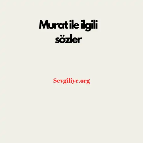 Murat ile ilgili sözler