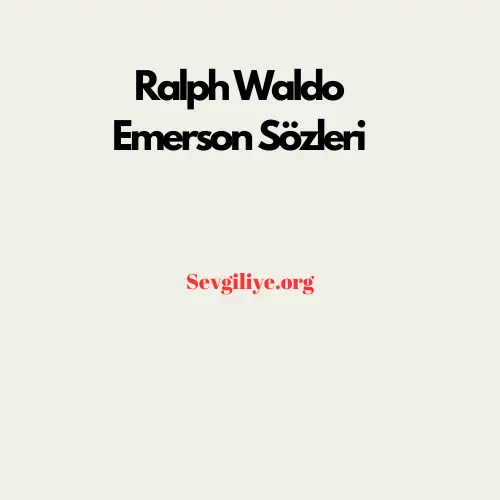 Ralph Waldo Emerson Sözleri