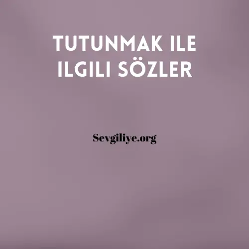 Tutunmak ile ilgili sözler