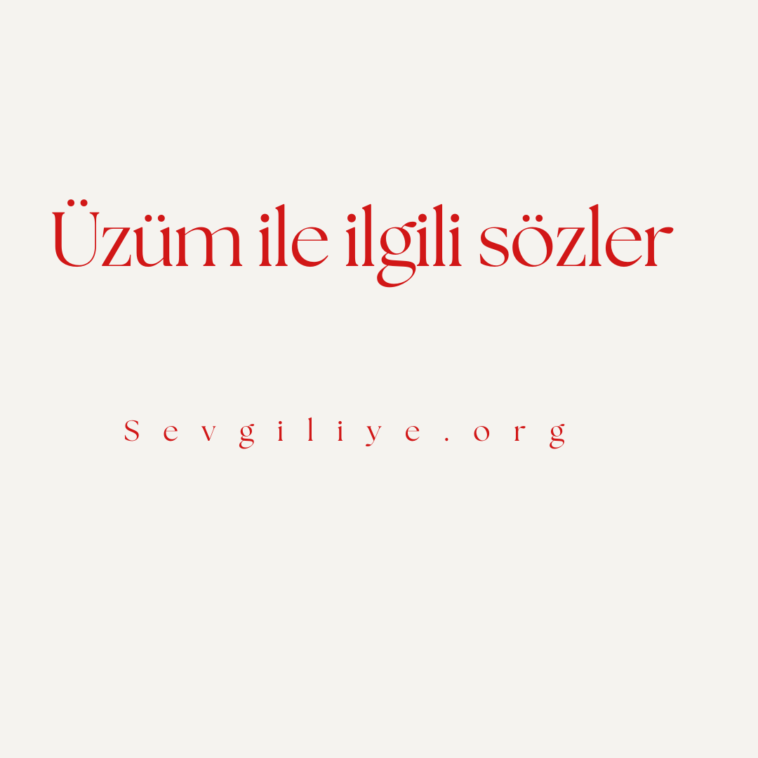 Üzüm ile ilgili sözler