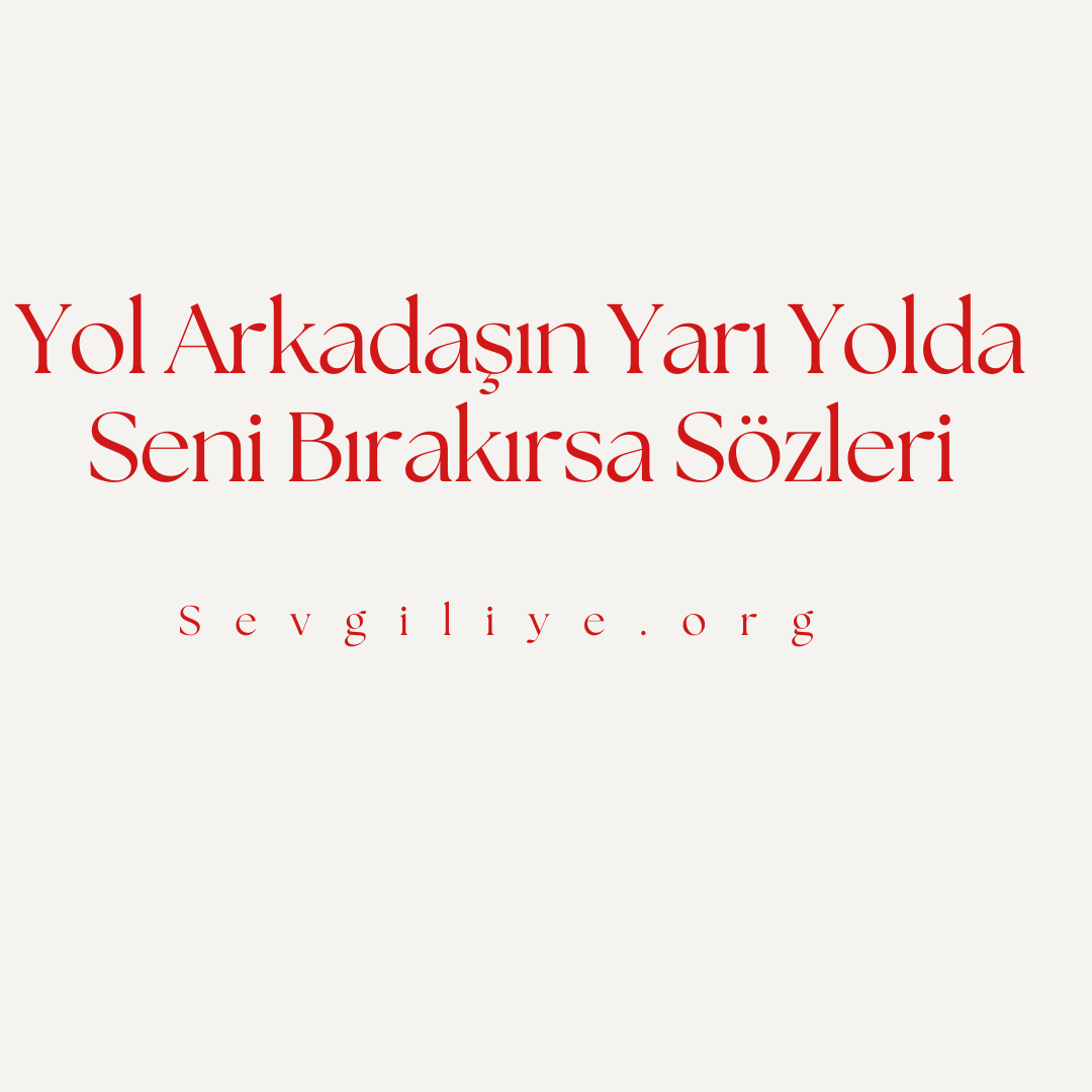 Yol Arkadaşın Yarı Yolda Seni Bırakırsa Sözleri