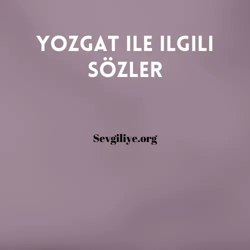 Yozgat ile ilgili sözler