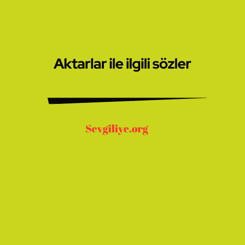 Aktarlar ile ilgili sözler