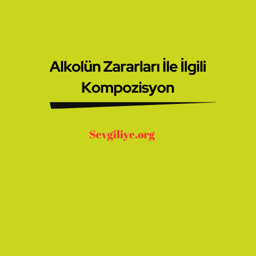 Alkolün Zararları İle İlgili Kompozisyon 1 (1)