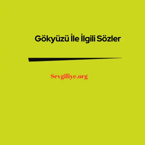 Gökyüzü İle İlgili Sözler