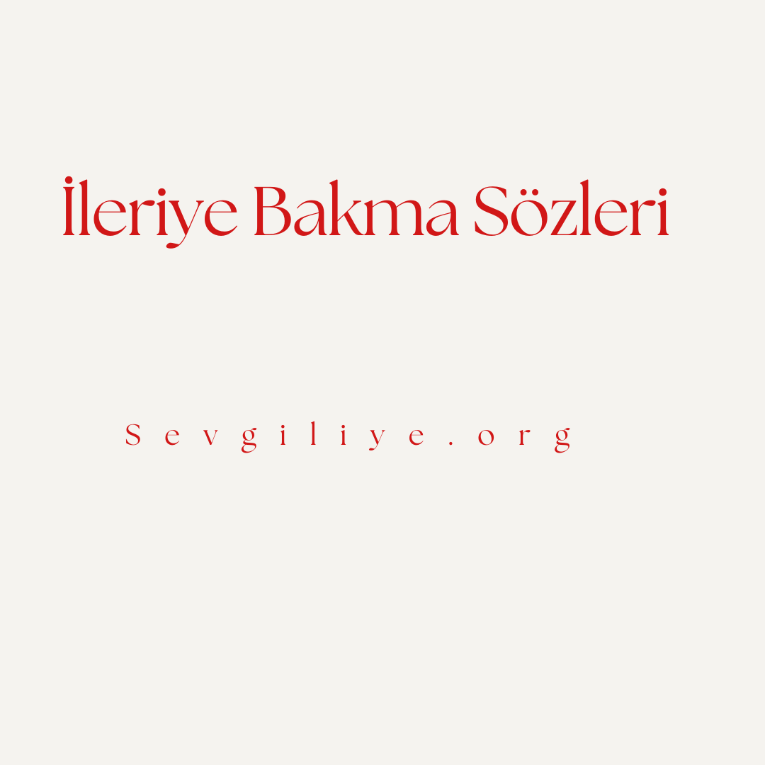 İleriye Bakma Sözleri