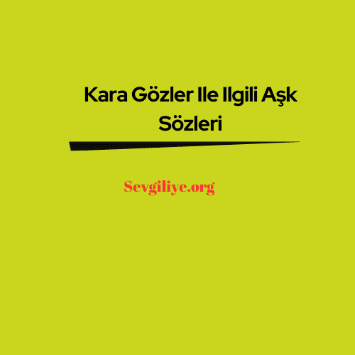 Kara Gözler Ile Ilgili Aşk Sözleri