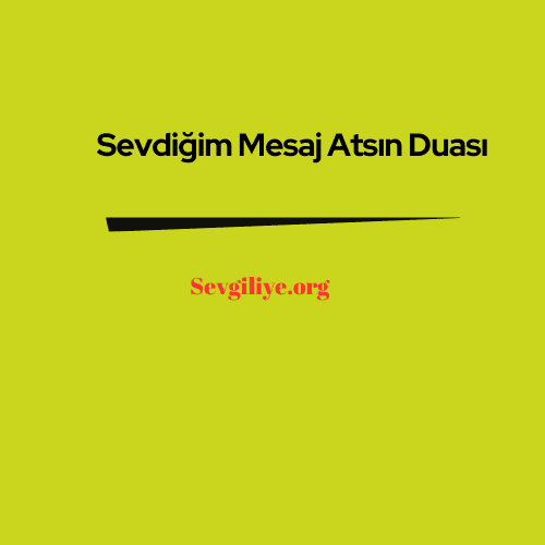 Sevdiğim Mesaj Atsın Duası