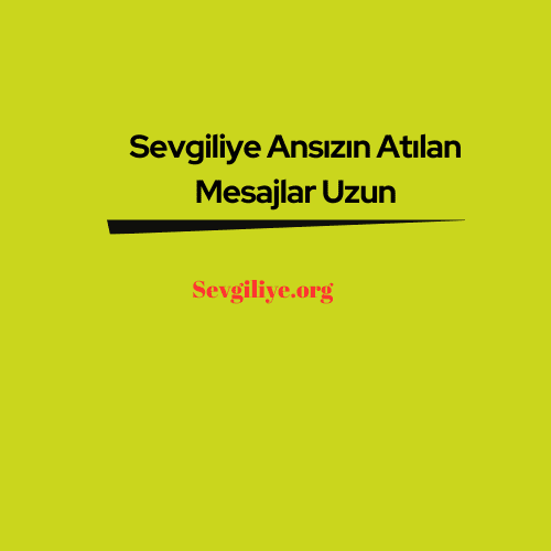 Sevgiliye Ansızın Atılan Mesajlar Uzun