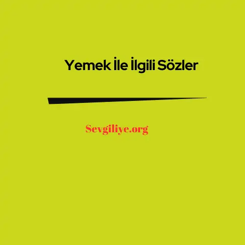 Yemek İle İlgili Sözler